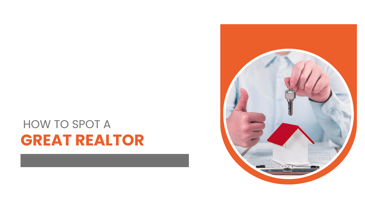 How to Spot a Great Realtor